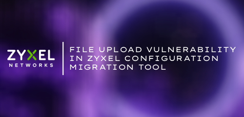 File Upload Vulnerability in ZYXEL Configuration Migration Tool
